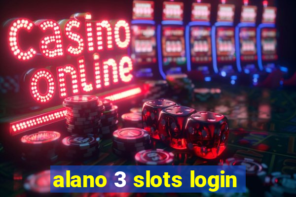 alano 3 slots login